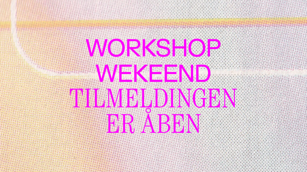 Workshop Weekend tilmelding åben