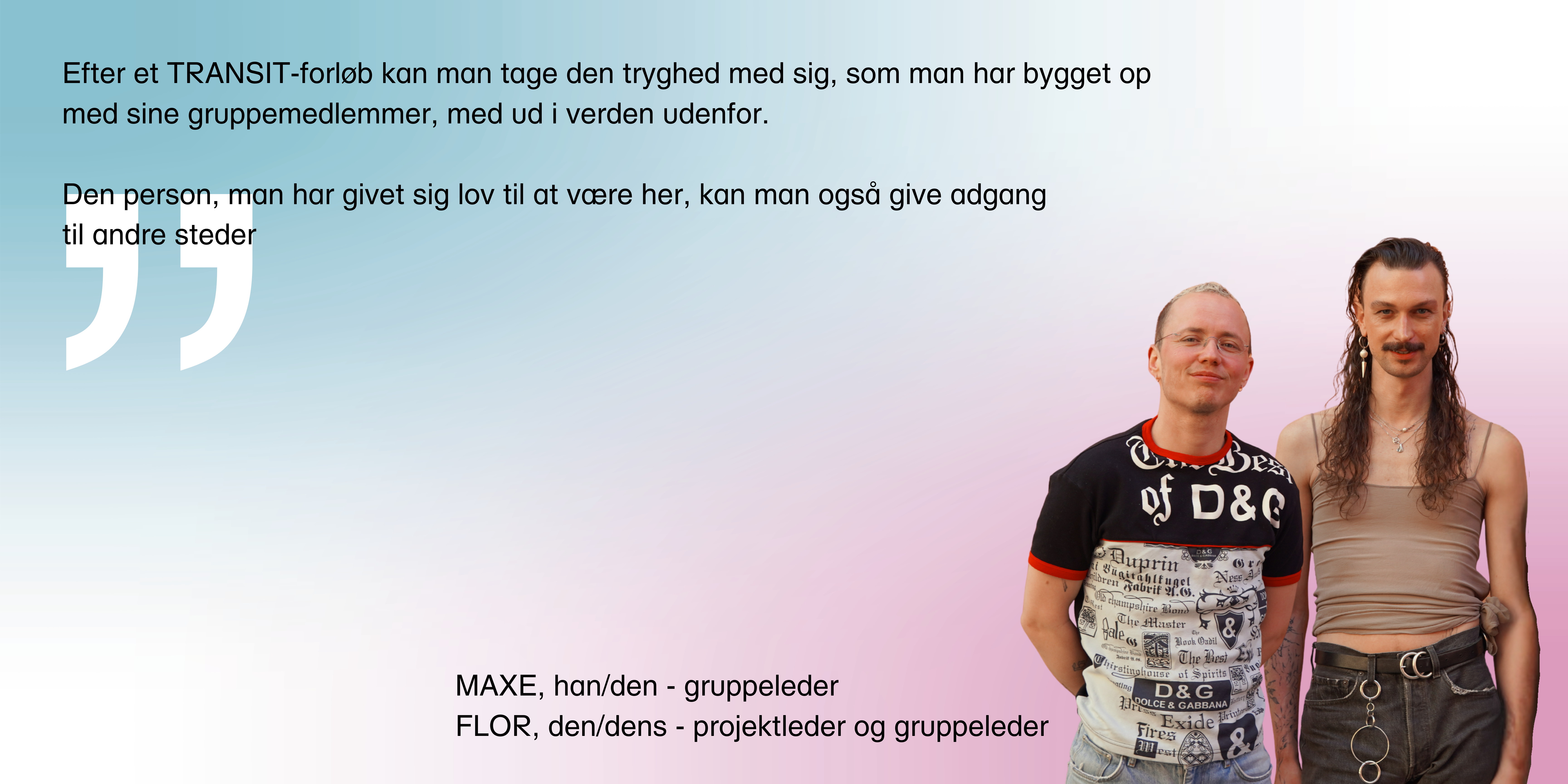 Citat af Flor og Maxe, gruppeledere i Transit
